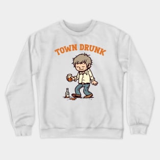 -- Town Drunk -- Crewneck Sweatshirt